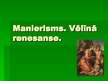 Prezentācija 'Manierisms. Vēlīnā renesanse', 1.