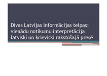 Referāts 'Divas Latvijas informācijas telpas; vienādu notikumu interpretācija latviski un ', 37.