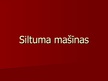 Prezentācija 'Siltuma mašīnas', 1.