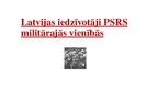 Prezentācija 'Latvijas iedzīvotāji PSRS militārās vienībās', 1.