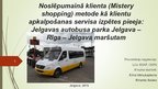 Prezentācija 'Noslēpumainā klienta metode kā klientu apkalpošanas servisa izpētes pieeja', 1.