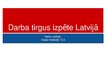 Prezentācija 'Darba tirgus izpēte Latvijā', 1.