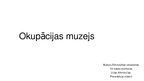 Prezentācija 'Okupācijas muzejs', 1.