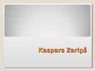 Prezentācija 'Kaspars Zariņš', 1.