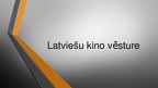 Prezentācija 'Latviešu kino vēsture', 1.