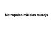 Prezentācija 'Metropoles mākslas muzejs', 1.