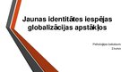 Referāts 'Jaunas identitātes iespējas globalizācijas apstākļos', 1.
