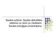 Prezentācija 'Saules uzbūve, tās aktivitātes ietekme uz zemi un cilvēkiem. Saules enerģijas iz', 1.