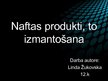 Prezentācija 'Naftas produkti, to izmantošana', 1.