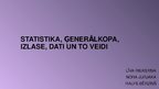 Prezentācija 'Statistika, ģenerālkopa, izlase, dati', 1.
