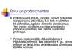 Prezentācija 'Ētika un profesionalitāte', 5.