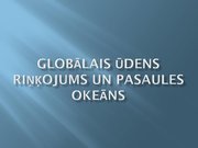 Prezentācija 'Globālais ūdens riņķojums un pasaules okeāns', 1.