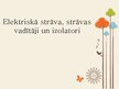 Prezentācija 'Elektriskā strāva, strāvas vadītāji un izolatori', 1.