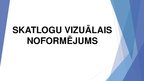 Prezentācija 'Skatlogu vizuālais noformējums', 1.