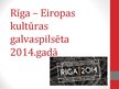 Prezentācija 'Rīga - Eiropas kultūras galvaspilsēta 2014', 1.