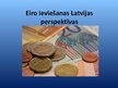 Prezentācija 'Eiro ieviešanas Latvijā perspektīvas', 1.