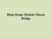 Prezentācija 'Zhuhai-Macau Bridge', 1.