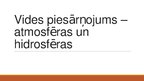 Prezentācija 'Atmosfēras un hidrosfēras piesārņojums', 1.