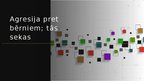 Prezentācija 'Agresija pret bērniem; tās sekas', 4.