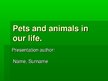 Prezentācija 'Pets and Animals in Our Life', 1.