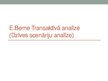 Prezentācija 'E.Berne Transaktīvā analīze (dzīves scenāriju analīze)', 1.