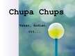 Prezentācija 'Zīmols "Chupa Chups" - vakar, šodien, rīt', 1.