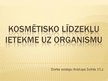 Prezentācija 'Kosmētisko līdzekļu ietekme uz organismu', 1.