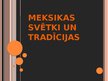 Prezentācija 'Svētki un tradīcijas Meksikā', 1.