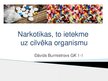 Prezentācija 'Narkotiku veidi un ietekme uz cilvēka organismu', 1.