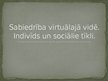 Prezentācija 'Sabiedrība virtuālajā vidē. Indivīds un sociālie tīkli', 1.
