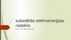 Prezentācija 'Subsidētās elektroenerģijas nodoklis', 1.