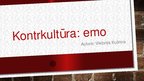 Prezentācija 'Kontrkultūra: Emo', 1.