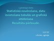 Prezentācija 'Statistiskā novērošana, datu izvietošana tabulās un grafiskā attēlošana. Rezultā', 1.