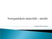 Prezentācija 'Neorganiskais materiāls - metāls', 1.