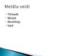 Prezentācija 'Neorganiskais materiāls - metāls', 7.