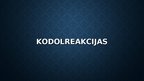 Prezentācija 'Kodolreakcijas', 1.