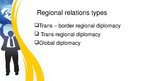 Prezentācija 'Regional Diplomacy', 7.