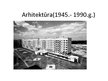 Prezentācija 'Arhitektūra Latvijā (1945.- 1990.g.)', 1.