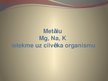 Prezentācija 'Magnija, nātrija un kālija ietekme uz cilvēka organismu', 1.