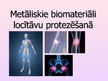 Prezentācija 'Metāliskie biomateriāli locītavu protezēšanā', 1.