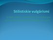 Prezentācija 'Barbarismi, žargonismi, vulgārismi latviešu valodā', 11.