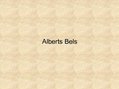 Prezentācija 'Alberts Bels', 1.