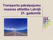 Prezentācija 'Transporta pakalpojumu nozares attīstība Latvijā 21.gadsimtā', 1.