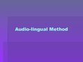 Prezentācija 'Audio-Lingual Method', 1.