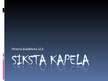 Prezentācija 'Siksta kapela', 1.