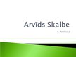Prezentācija 'Arvīds Skalbe', 1.