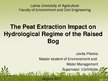 Prezentācija 'The Peat Extraction Impact on Hydrological Regime of the Raised Bog', 1.