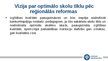 Prezentācija 'Priekšlikumi, idejas un pārdomas skolu tīkla optimizācijai Augšdaugavas novadā u', 7.