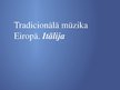 Prezentācija 'Tradicionālā mūzika Eiropā. Itālija', 1.