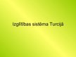 Prezentācija 'Izglītības sistēma Turcijā', 1.